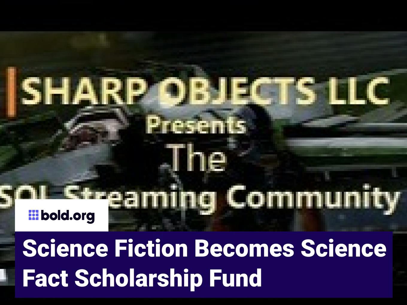 Science Fiction Becomes Sciene Fact Scholarship Fund