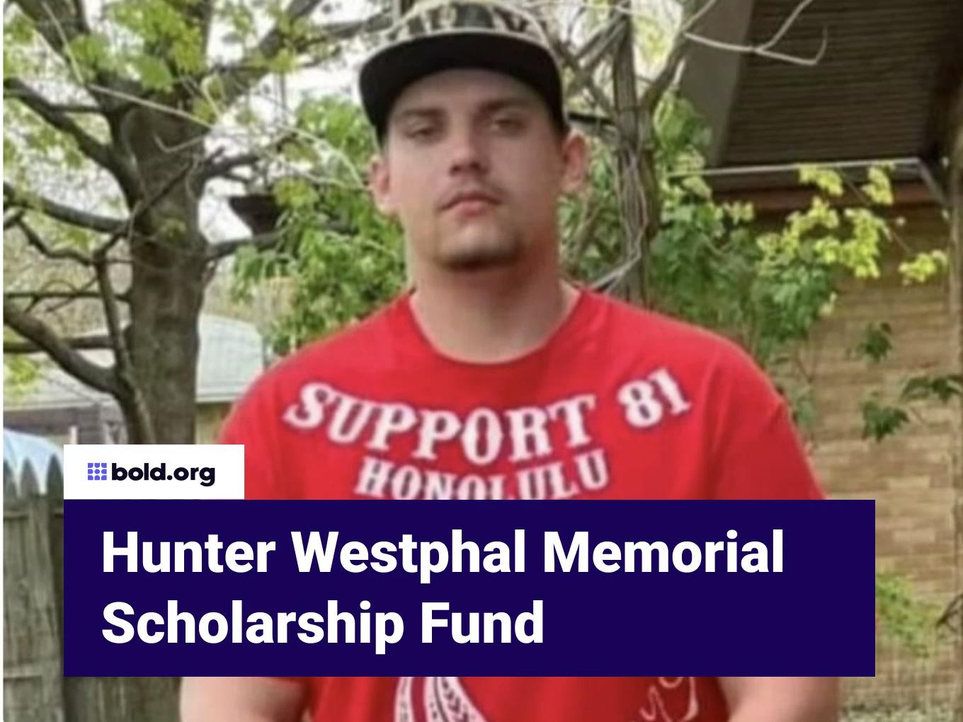 Hunter Westphal Memorial Scholarship Fund