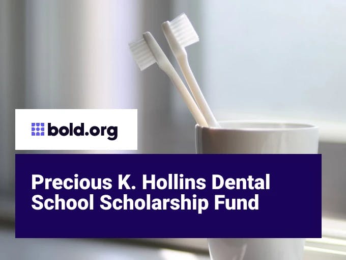 Precious K. Hollins Dental School Scholarship Fund