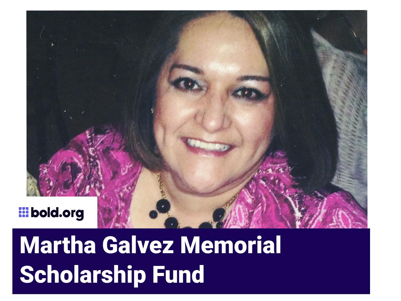 Martha Galvez Memorial Scholarship Fund
