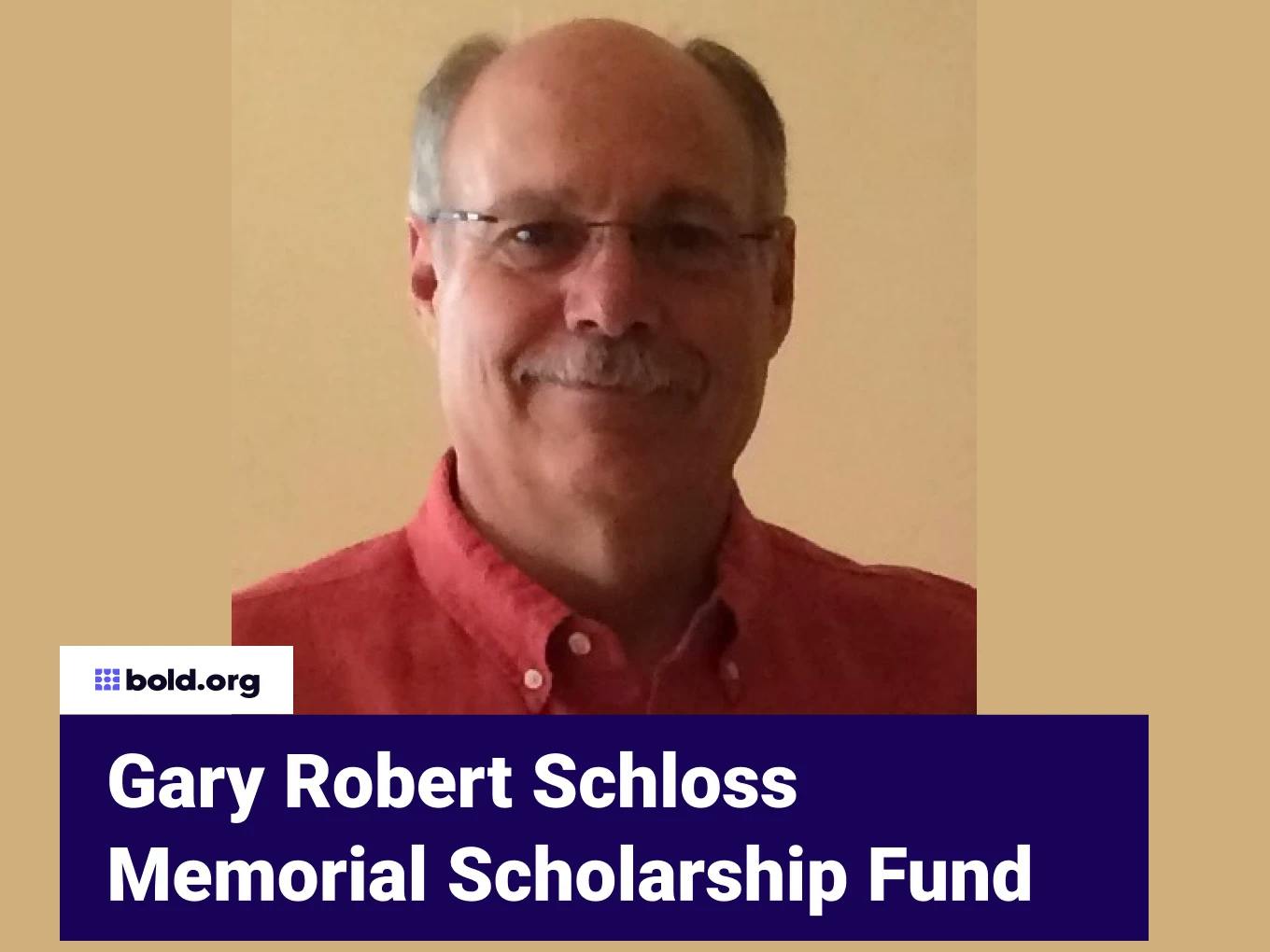 Gary Robert Schloss Memorial Scholarship Fund
