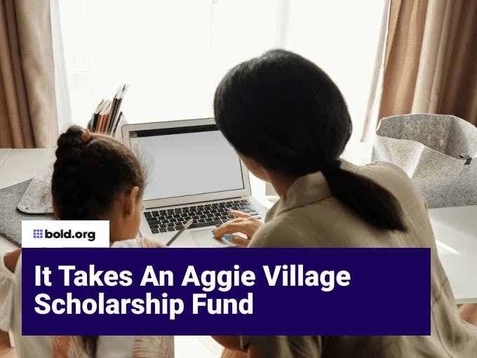It Takes An Aggie Village Scholarship Fund