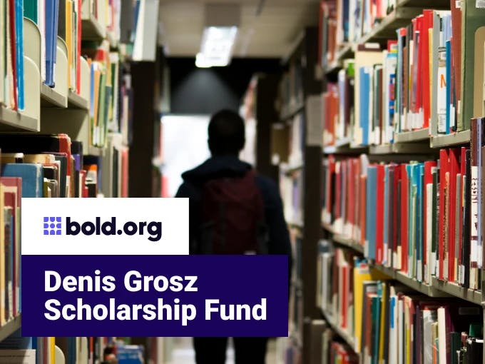 Denis Grosz Scholarship Fund