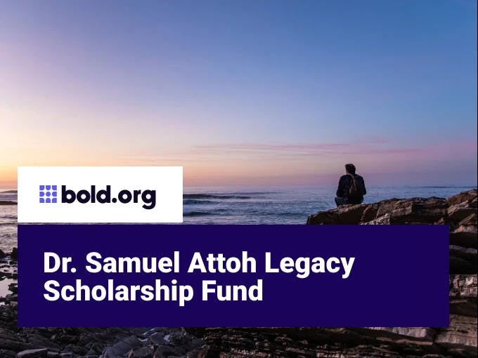 Dr. Samuel Attoh Legacy Scholarship Fund