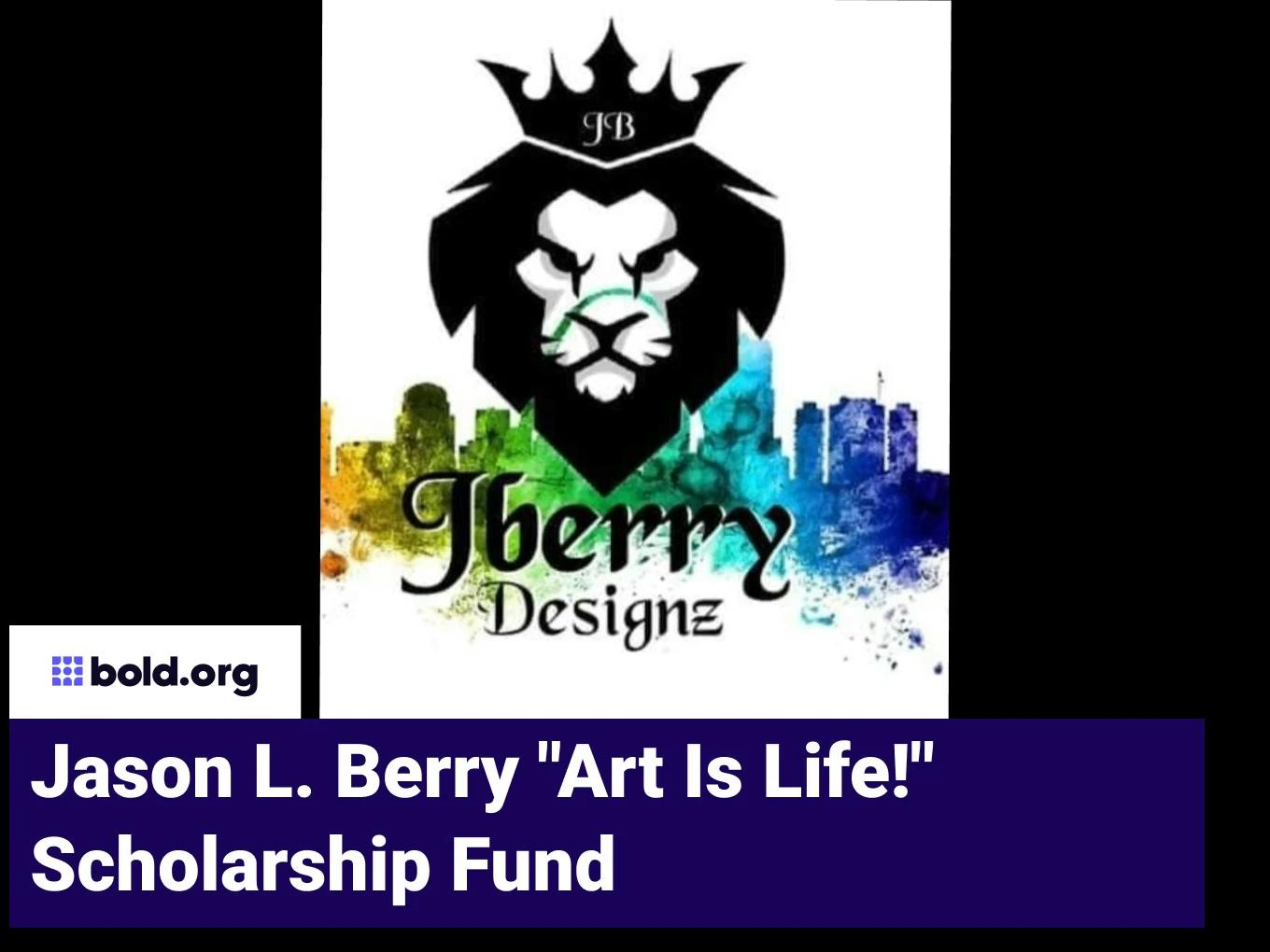 Jason L. Berry "Art Is Life!" Scholarship Fund