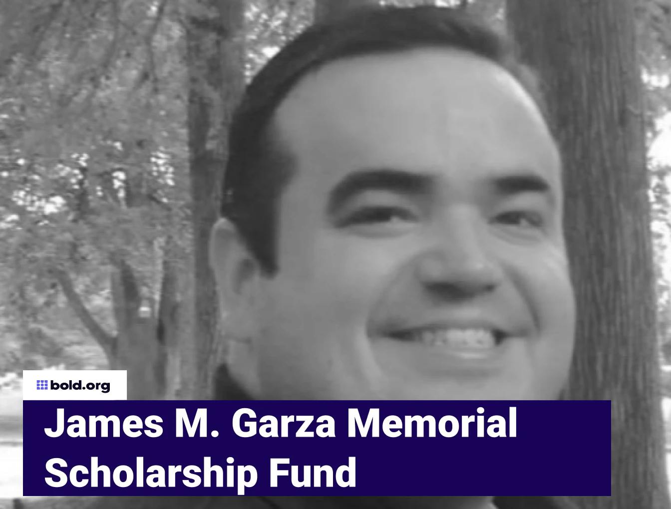 James M. Garza Memorial Scholarship Fund