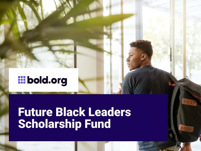 Future Black Leaders Scholarship Fund