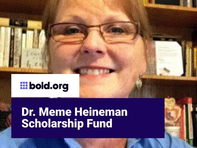 Dr. Meme Heineman Scholarship Fund