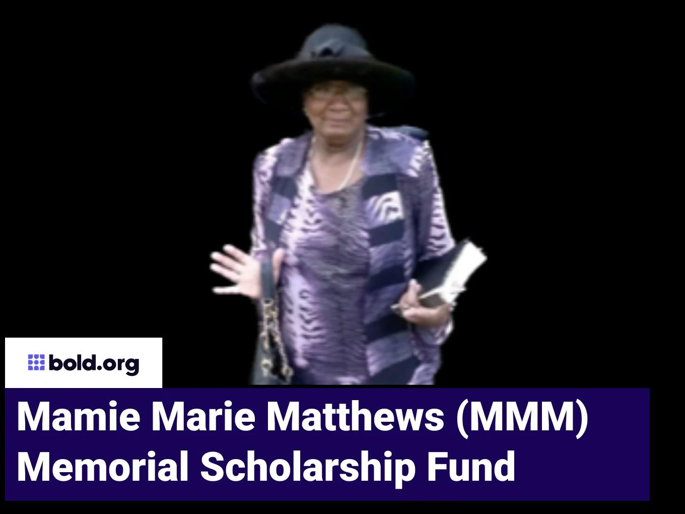 Mamie Marie Matthews (MMM) Memorial Scholarship Fund