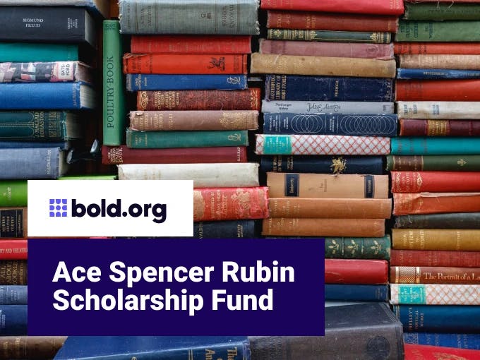 Ace Spencer Rubin Scholarship Fund