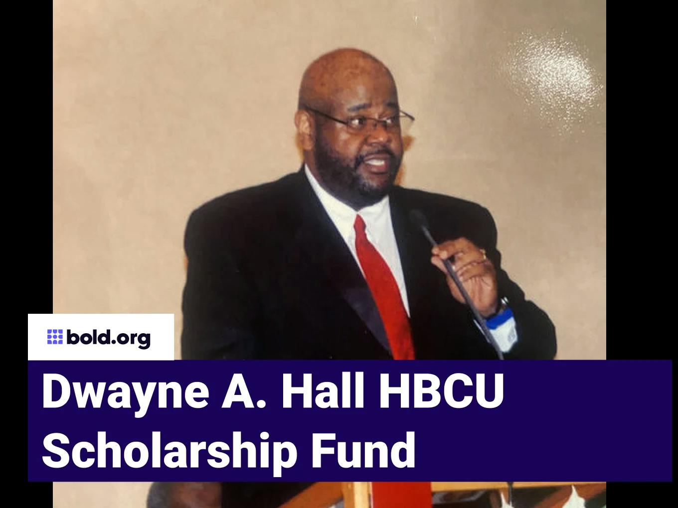 Dwayne A. Hall HBCU Scholarship Fund