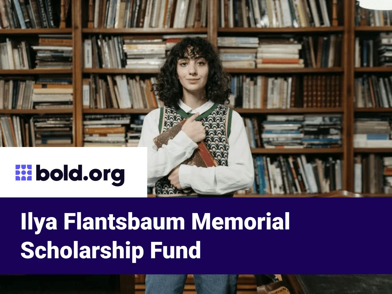 Ilya Flantsbaum Memorial Scholarship Fund