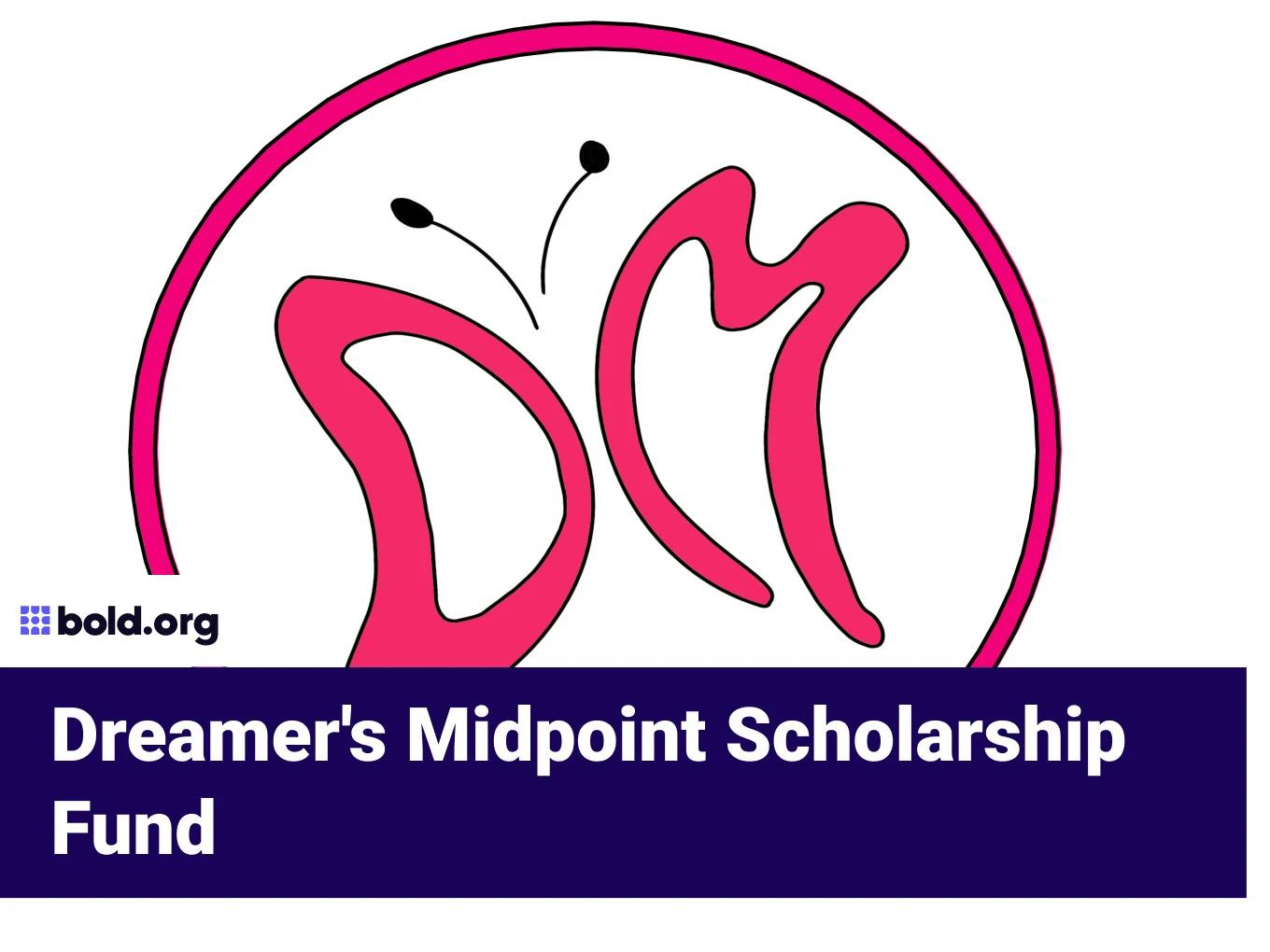 Dreamer's Midpoint Scholarship Fund
