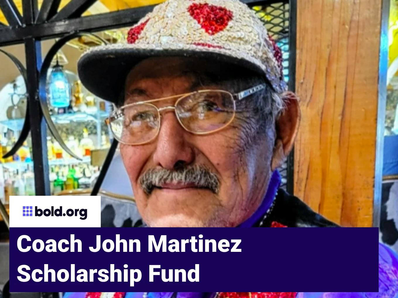 Coach John Martinez Scholarship Fund