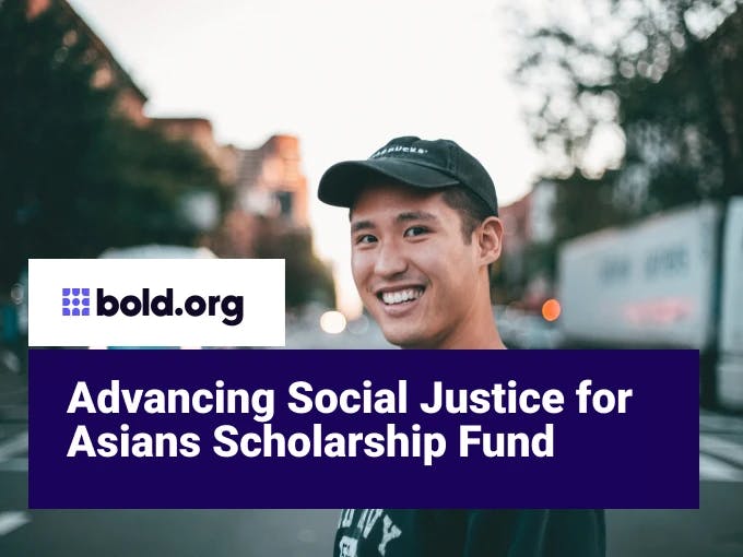 Advancing Social Justice for Asians Scholarship Fund