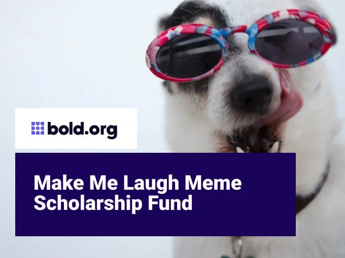 Make Me Laugh Meme Scholarship Fund