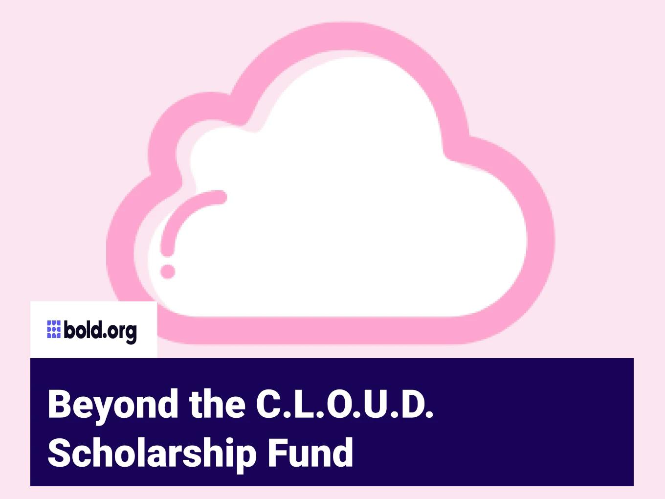 Beyond The C.L.O.U.D Scholarship Fund