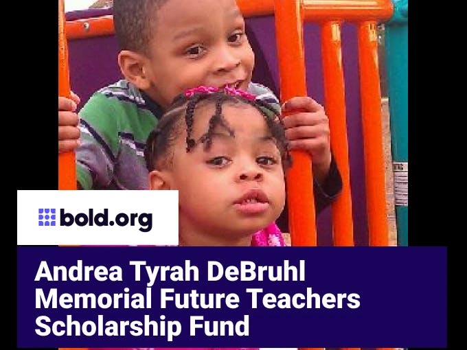 Andrea Tyrah DeBruhl Memorial Future Teachers Scholarship Fund