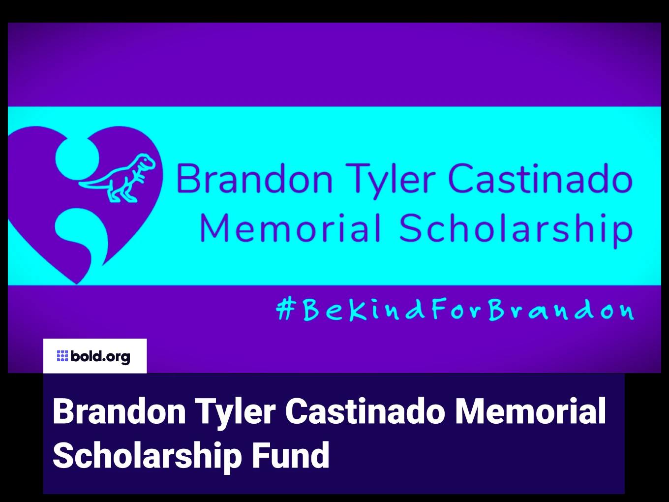 Brandon Tyler Castinado Memorial Scholarship Fund