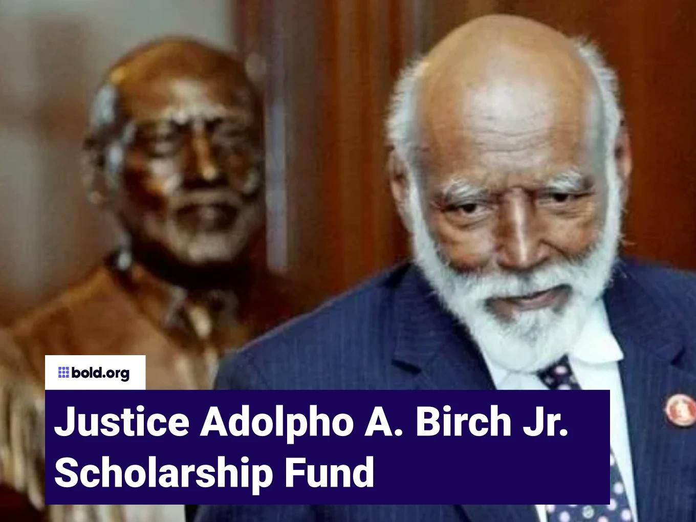 Justice Adolpho A. Birch Jr. Scholarship Fund