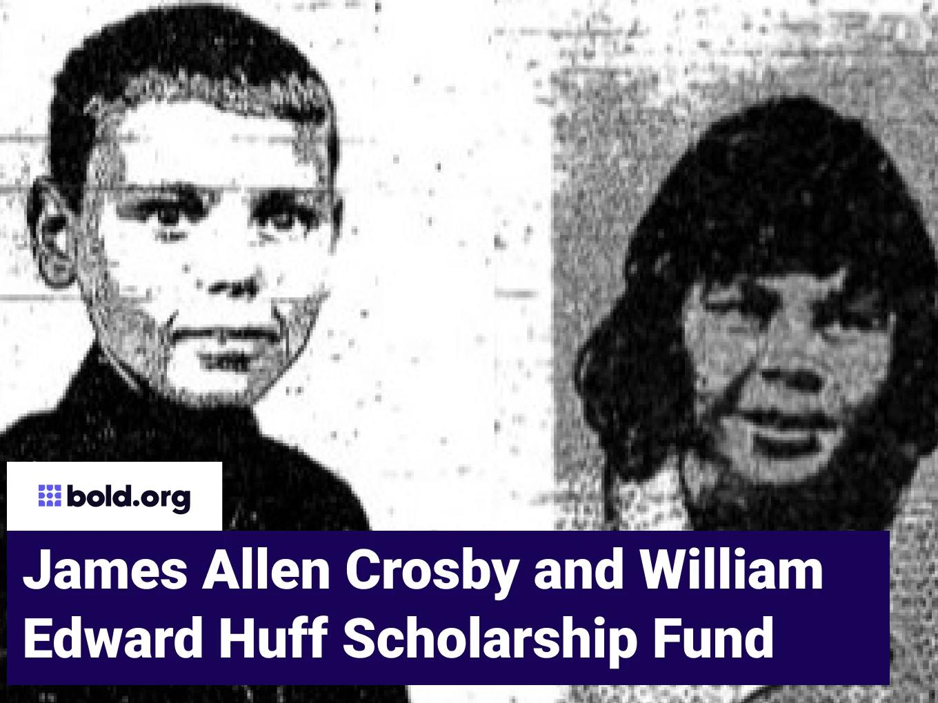 James Allen Crosby and William Edward Huff Scholarship Fund