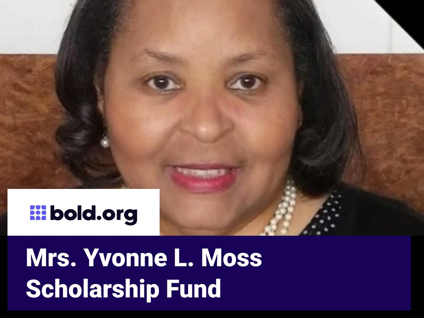 Mrs. Yvonne L. Moss Scholarship Fund