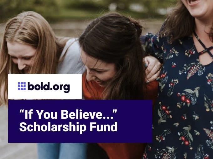 "If You Believe..." Scholarship Fund