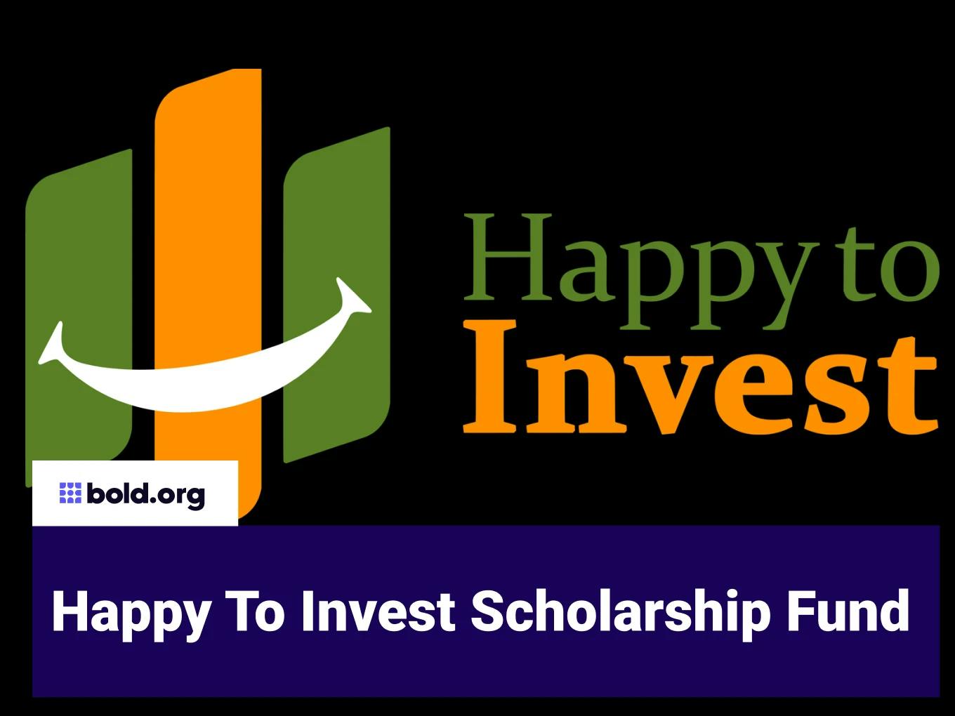 Happy To Invest Scholarship Fund
