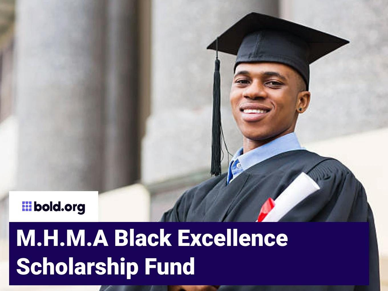 M.H.M.A Black Excellence Scholarship Fund
