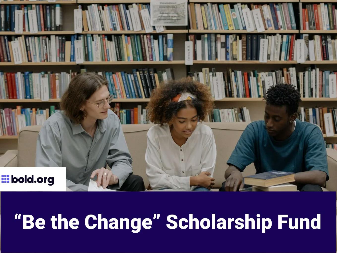 “Be the Change” Scholarship Fund