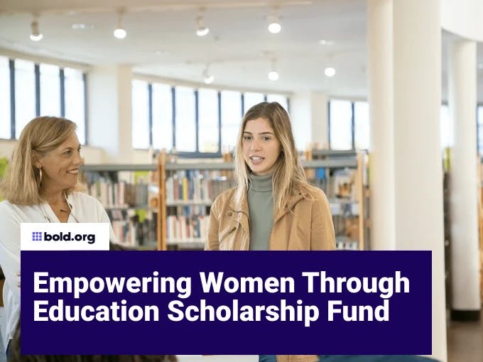 Empowering Women Through Education Scholarship Fund