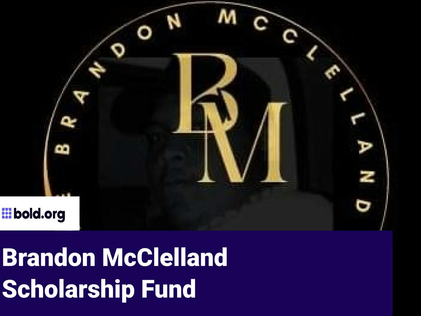 Brandon McClelland Scholarship Fund