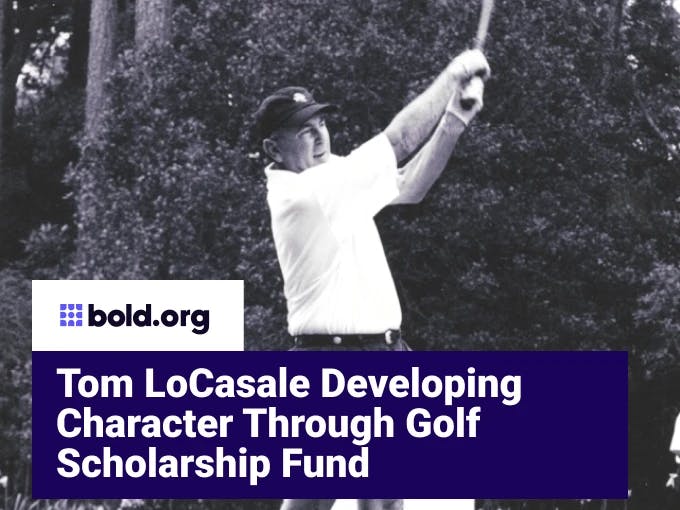 Tom LoCasale Developing Character Through Golf Scholarship Fund