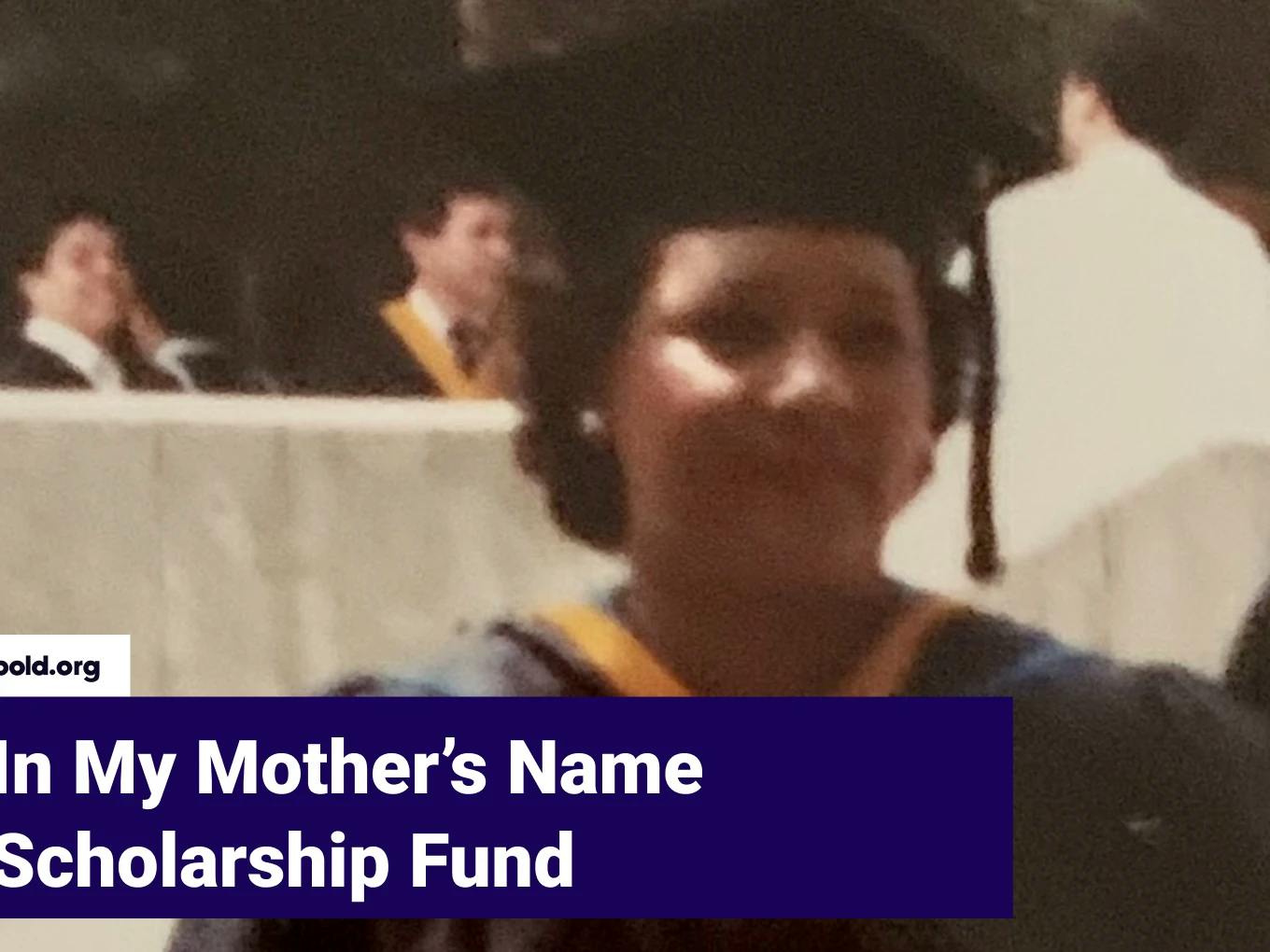 In My Mother’s Name Scholarship Fund