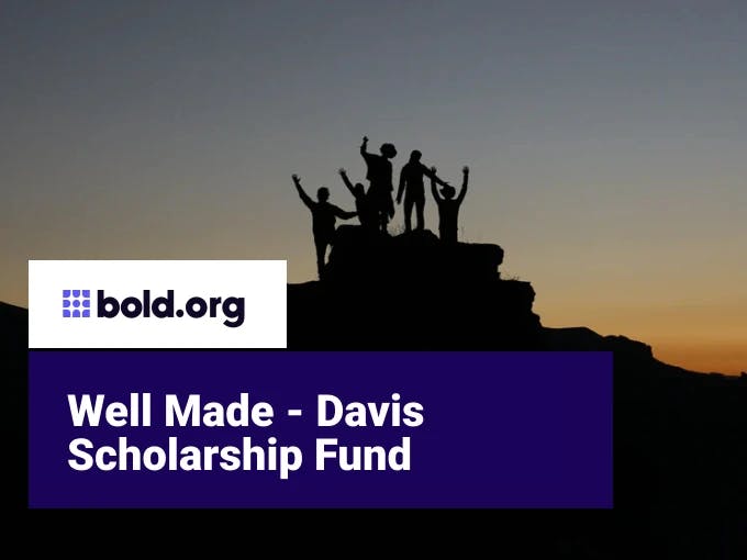 Well Made - Davis Scholarship Fund