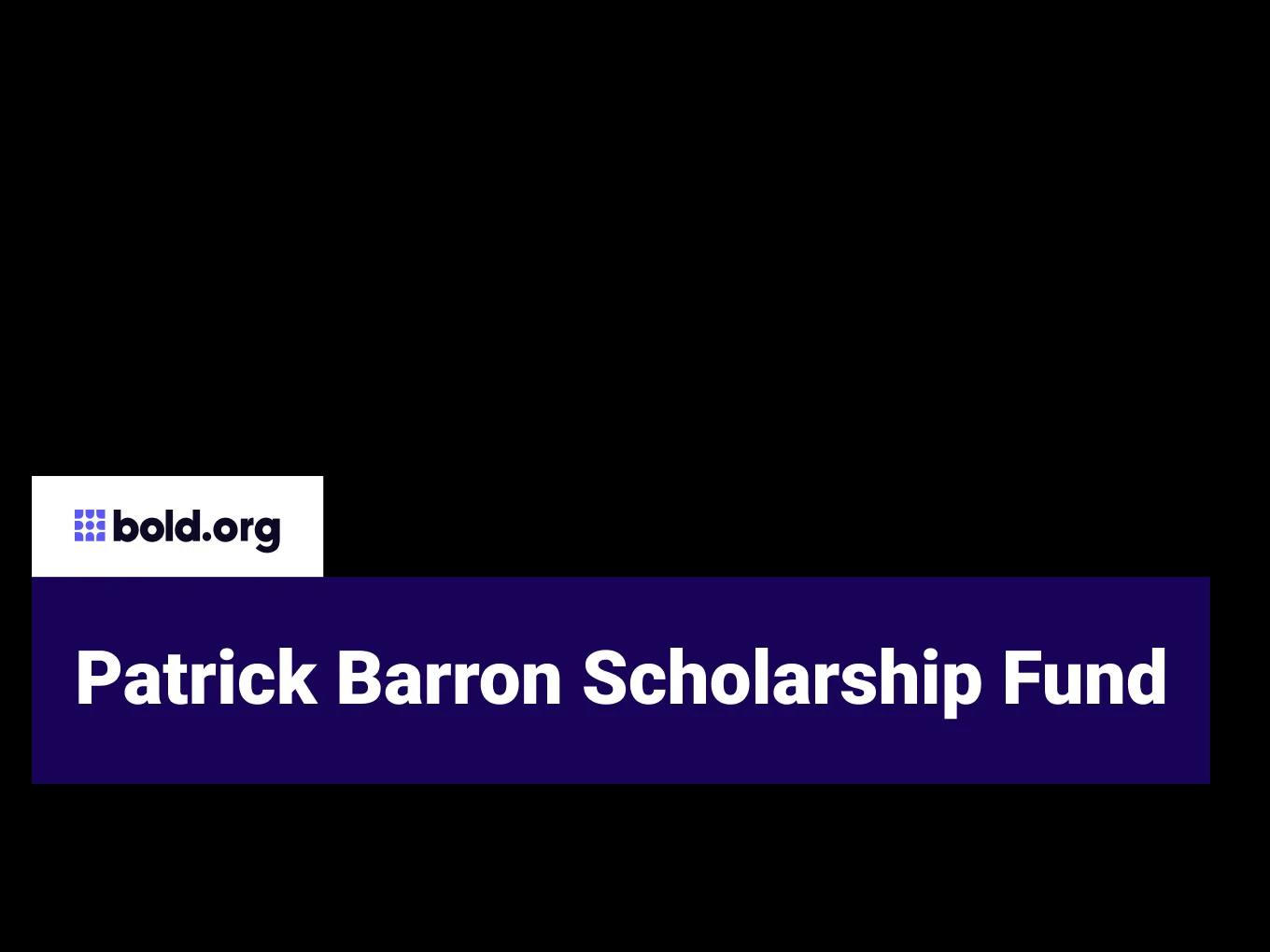 Patrick Barron Scholarship Fund