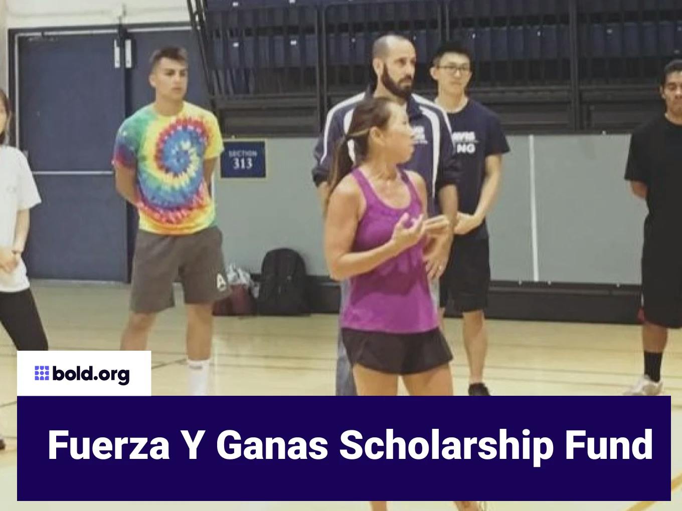 Fuerza Y Ganas Scholarship Fund