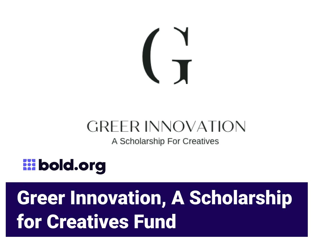 Greer Innovation, A Scholarship For Creatives Fund