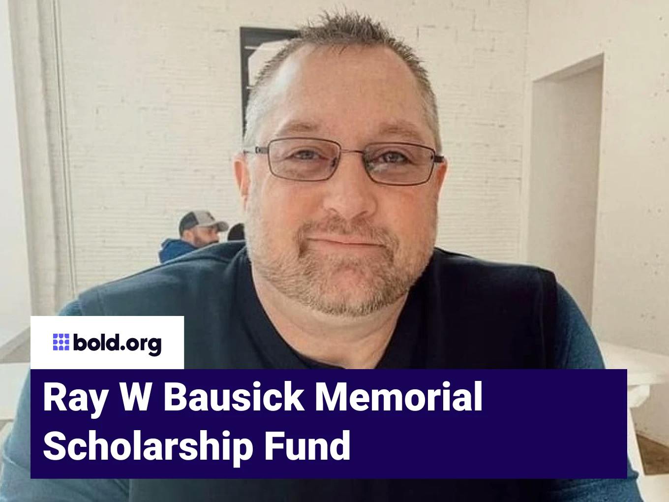 Ray W Bausick Memorial Scholarship Fund
