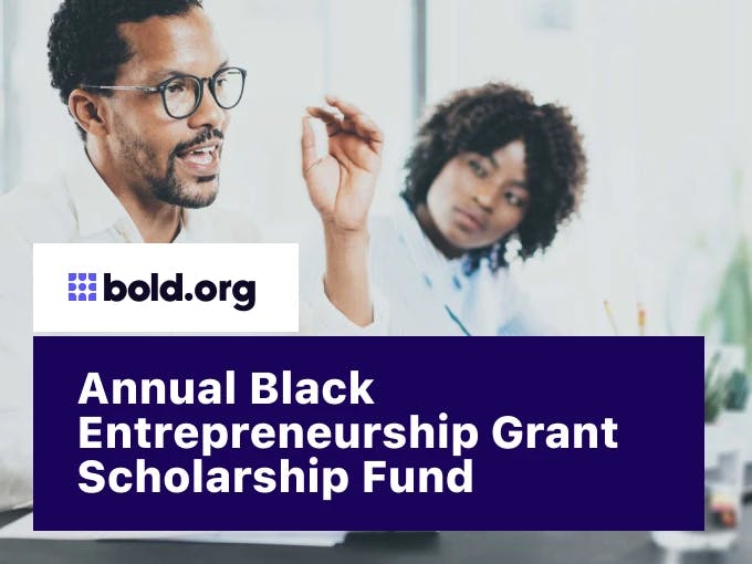 Annual Black Entrepreneurship Grant Scholarship Fund
