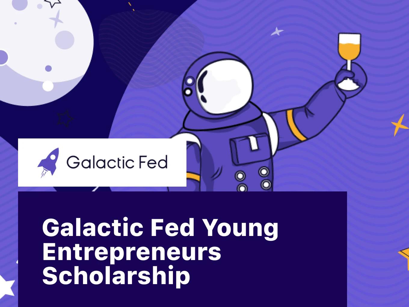 Galactic Fed Young Entrepreneurs Scholarship