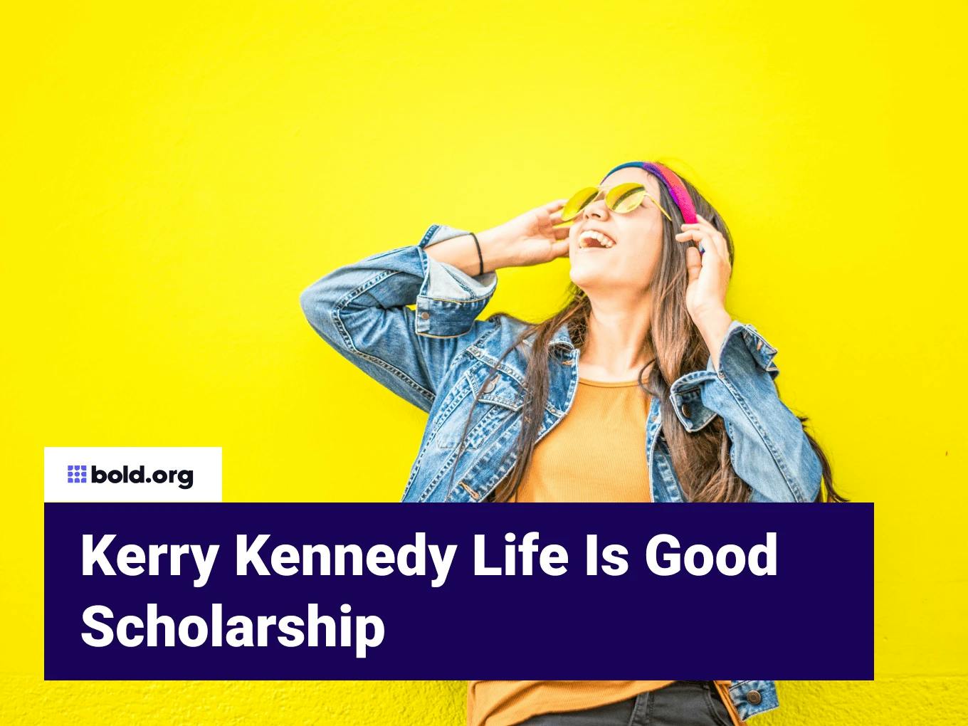 Kerry Kennedy Life Is Good Scholarship