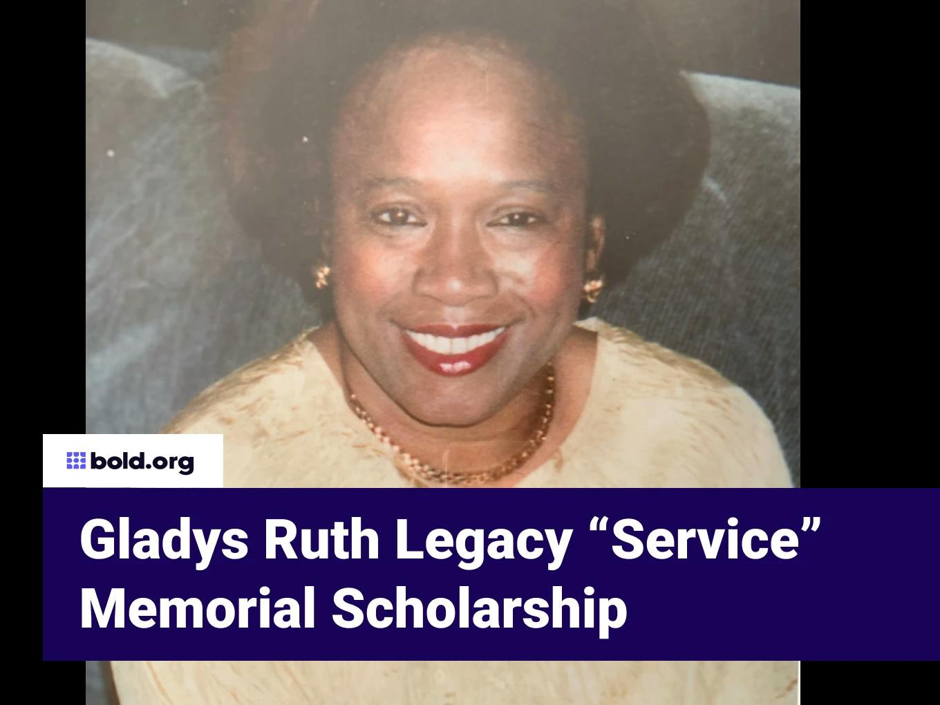 Gladys Ruth Legacy “Service“ Memorial Scholarship