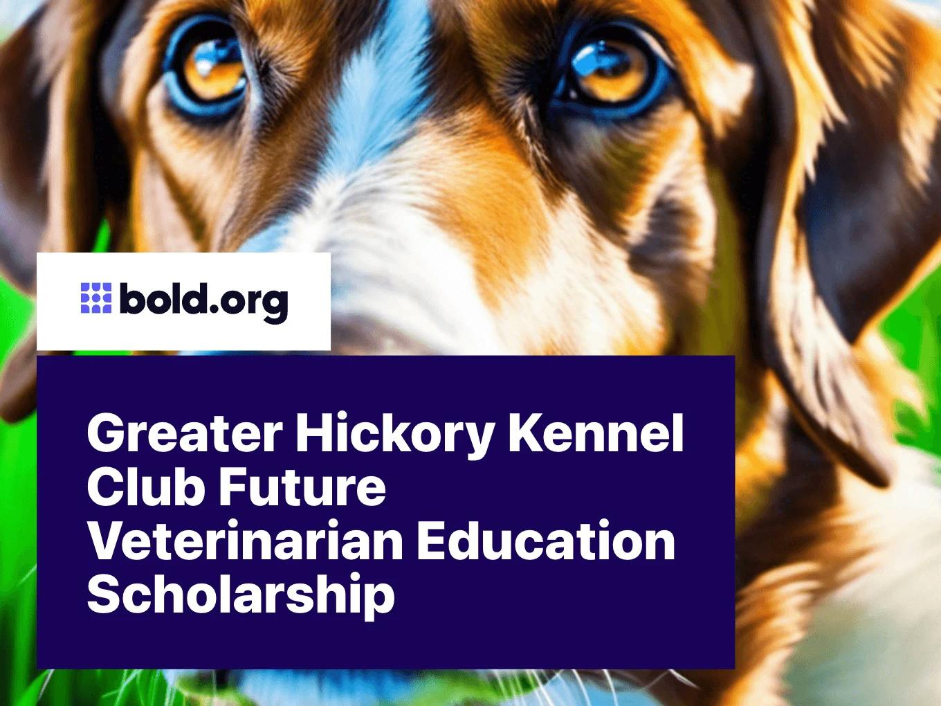 Greater Hickory Kennel Club Future Veterinarian Education Scholarship