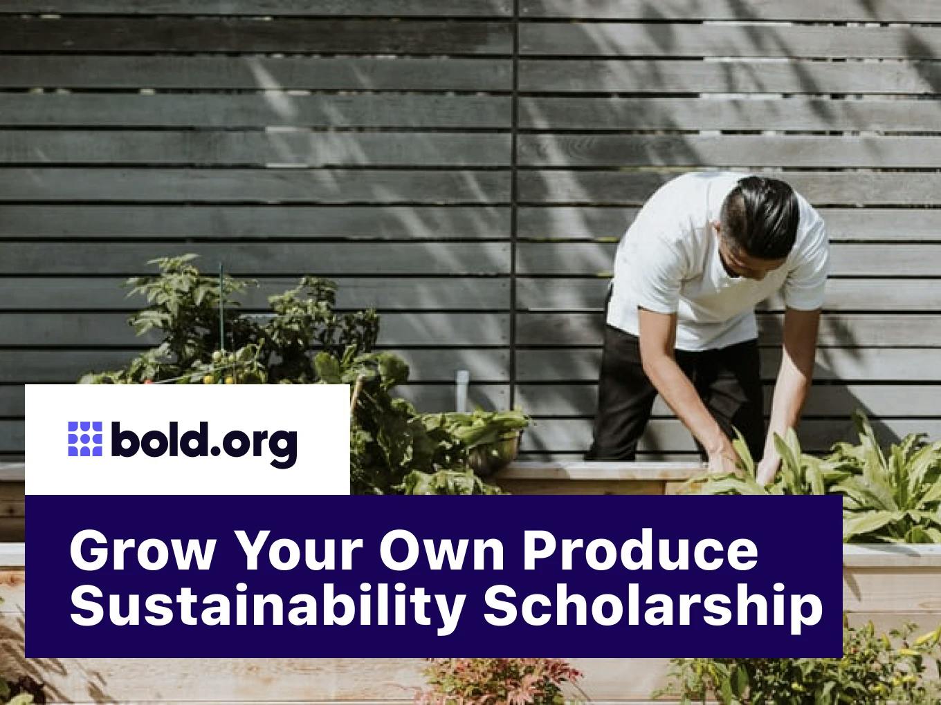 Grow Your Own Produce Sustainability Scholarship