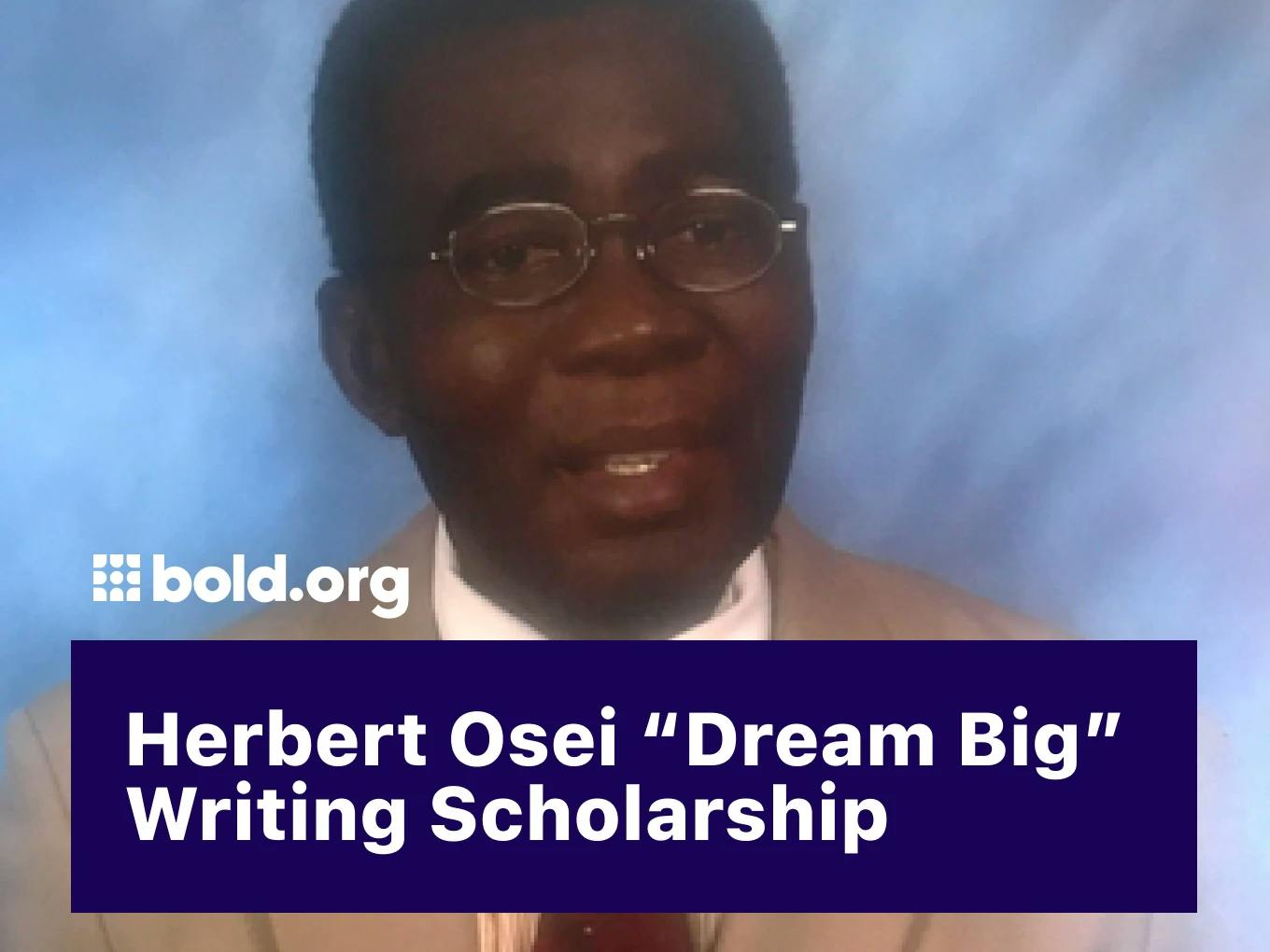 Herbert Osei “Dream Big” Writing Scholarship