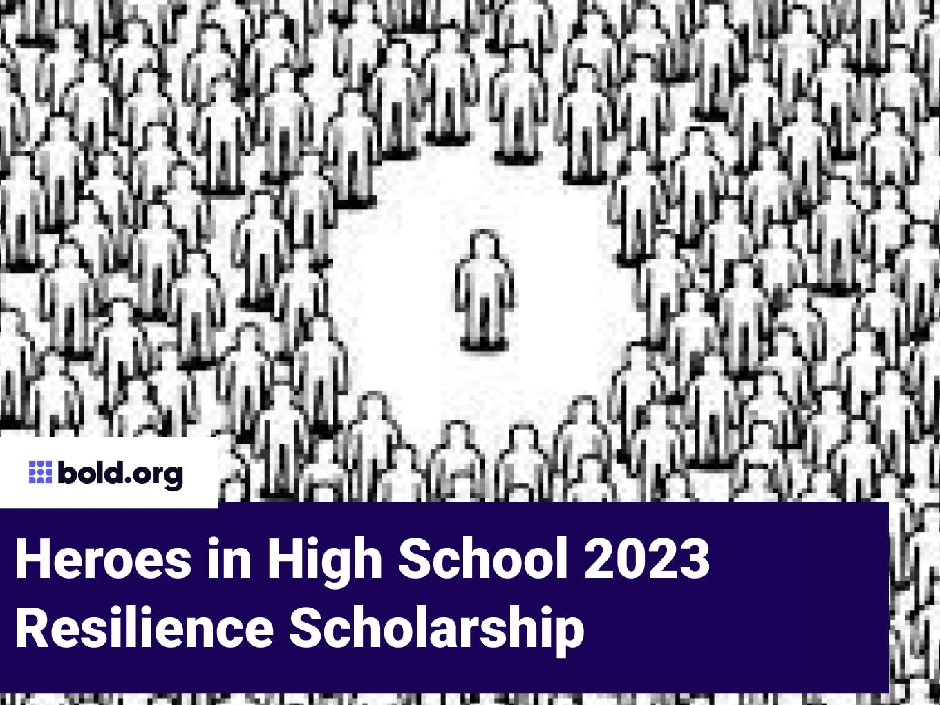 Heroes in High School 2023 Resilience Scholarship