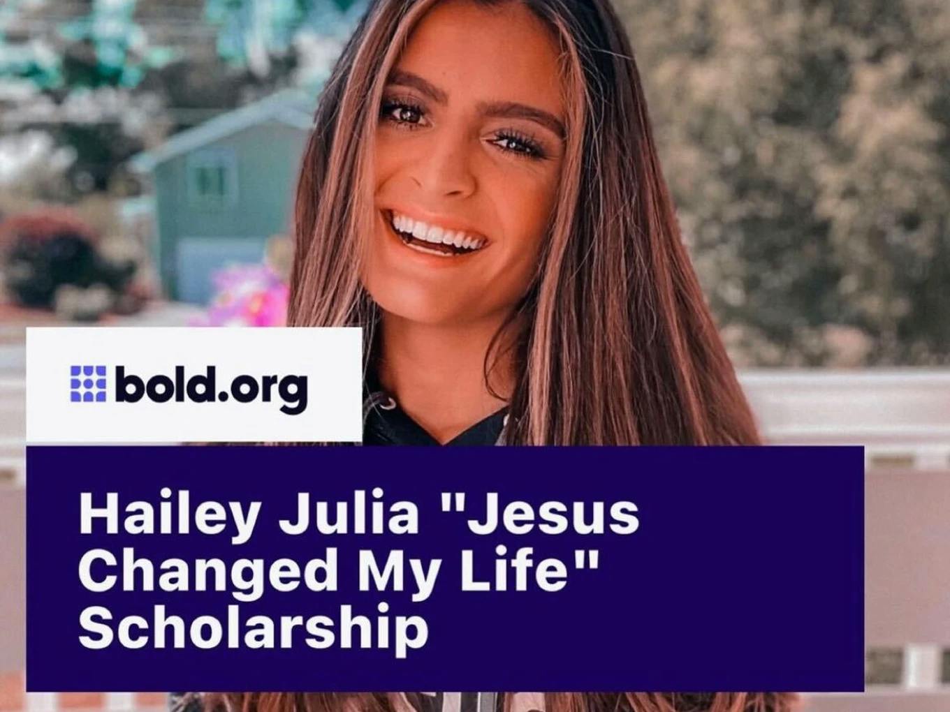 Hailey Julia "Jesus Changed my Life" Scholarship