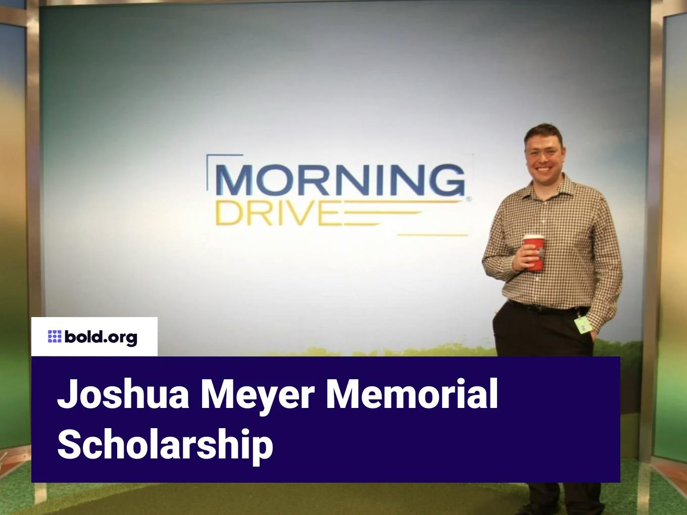 Joshua Meyer Memorial Scholarship