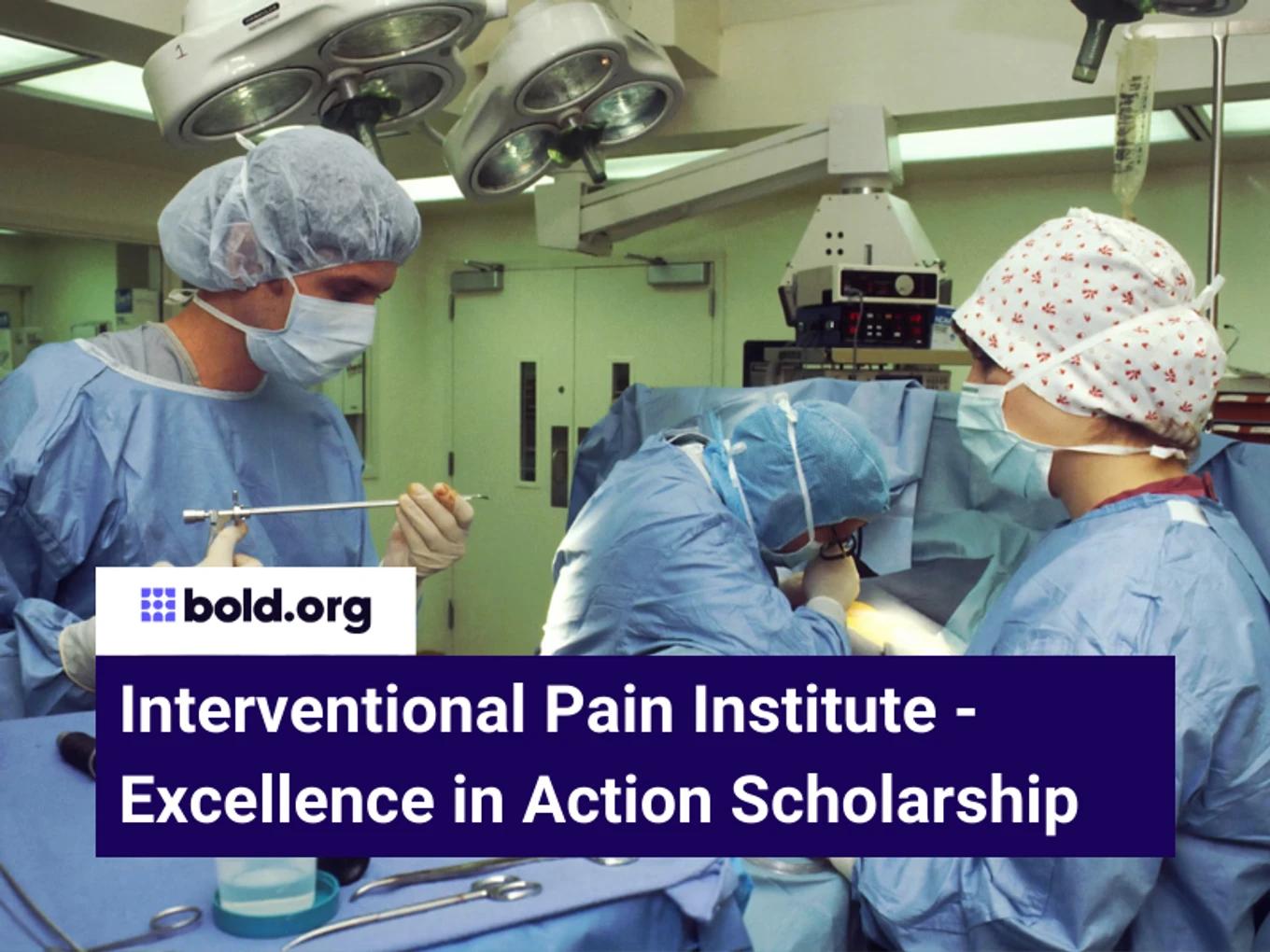 Interventional Pain Institute - Excellence in Action Scholarship